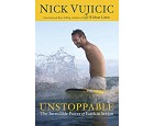 Nick Vujicic Unstoppable – The Incredible Power of Faith in Action